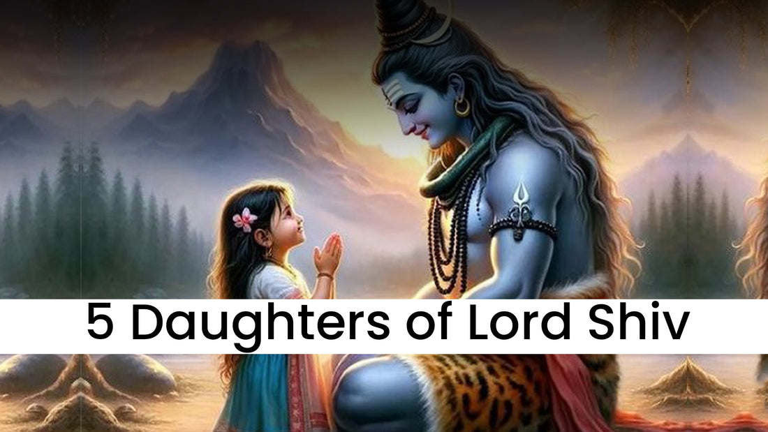 5 Daughters of Lord Shiva