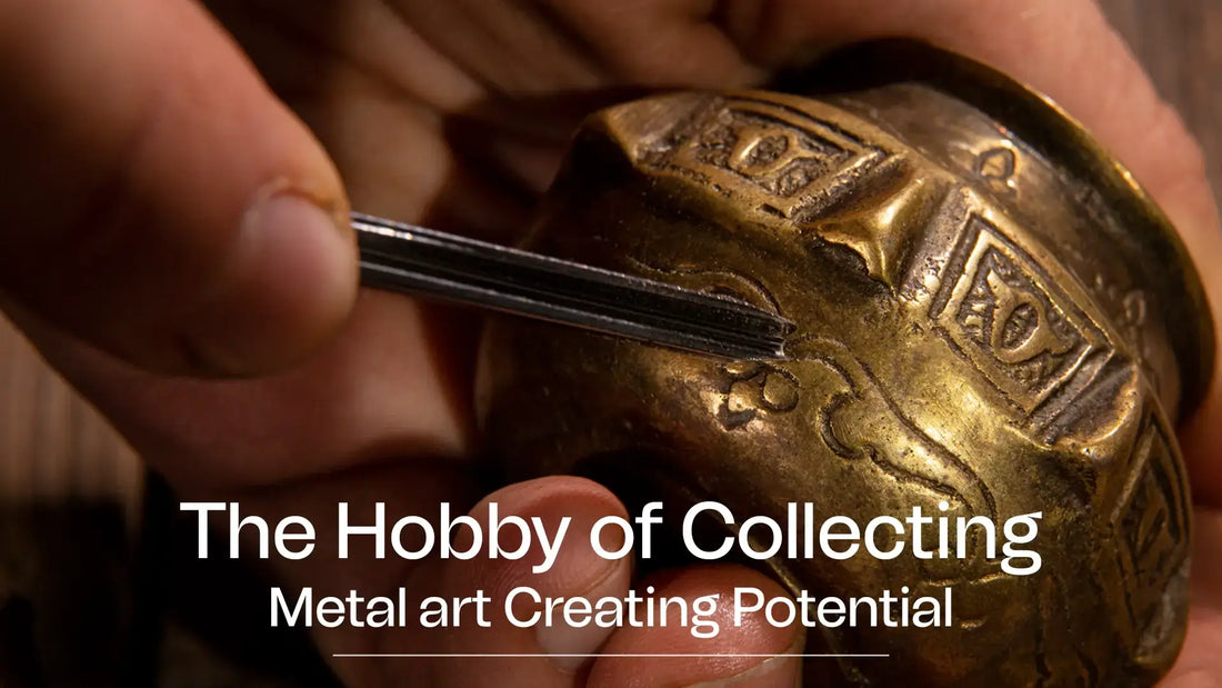 The hobby of collecting metal art creating potential